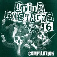Compilations : Grind Bastards Compilation Vol. 6